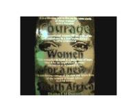 Lives of Courage: Women for a New South Africa