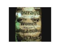 Lives of Courage: Women for a New South Africa by Diana E. H. Russell