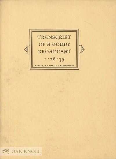 TRANSCRIPT OF A GOUDY BROADCAST 1-28-39 REPRINTED FOR THE TYPOPHILES