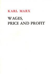 Wages, Price and Profit.
