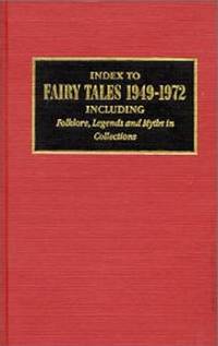 Index to Fairy Tales, 1949-1972: Including Folklore, Legends, & Myths, In Collections