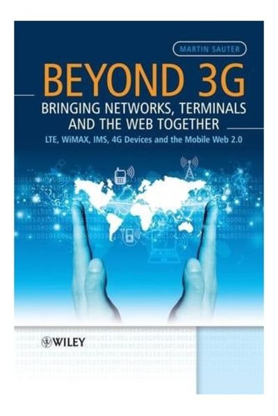 3G, 4G and Beyond: Bringing Networks, Devices and the Web Together