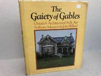 THE GAIETY OF GABLES : Ontario's architectural folk art