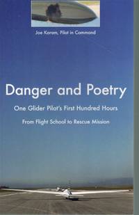 cover of DANGER AND POETRY One Glider Pilot's First Hundred Hours, from Flight School to Rescue Mission