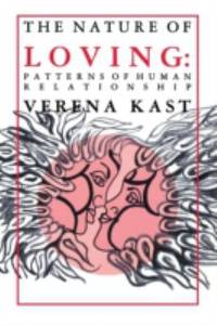 The Nature of Loving : Patterns of Human Relationship