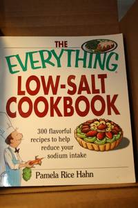 The Everything Low Salt Cookbook Book  300 Flavorful Recipes to Help  Reduce Your Sodium Intake by Hahn, Pamela Rice - 2004