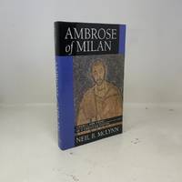 Ambrose of Milan: Church and Court in a Christian Capital (Volume 22)