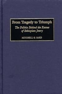 From Tragedy to Triumph: The Politics Behind the Rescue of Ethiopian Jewry