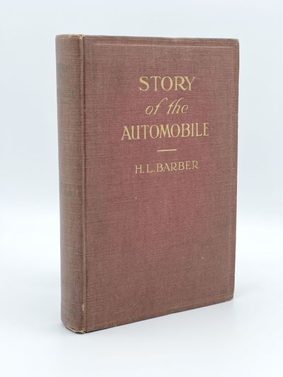 Story of the Automobile. Its History and Development from 1760 to 1917