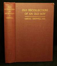 Old Recollections of an Old Boy (First Edition) by Sherwell, Samuel, M.D.; [Colorado] - 1923