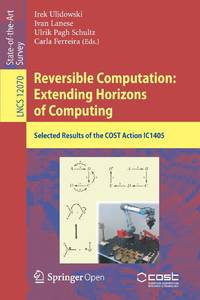 Reversible Computation: Extending Horizons of Computing : Selected Results of the COST Action IC1405