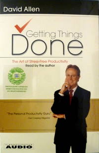 Getting Things Done:  the Art of Stress-Free Productivity
