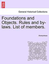 Foundations and Objects. Rules and By-Laws. List of Members.