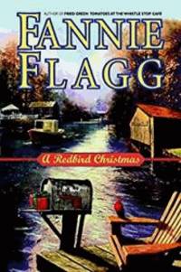 A Redbird Christmas: A Novel by Flagg, Fannie - 2004