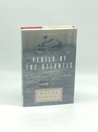 Perils of the Atlantic (First Printing)  Steamship Disasters, 1850 to the  Present