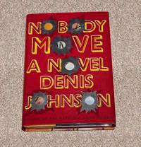 NOBODY MOVE: A NOVEL