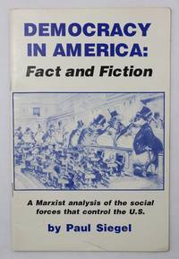 Democracy in America: Fact or Fiction by Siegel, Paul - 1987