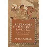 Alexander of Macedon 356-323 B.C. A Historical Biography