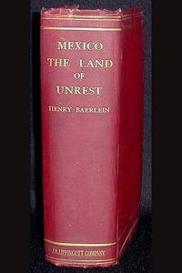 cover of Mexico the Land of Unrest: Being Chiefly an Account of What Produced the Outbreak in 1910, Together With the Story of the Revolutions Down to This Day