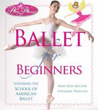 Ballet for Beginners : Featuring the School of American Ballet