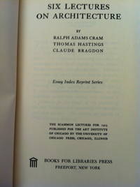 image of Six Lectures on Architecture: By Ralph Adams Cram; Thomas Hastings; Claude Bragdon