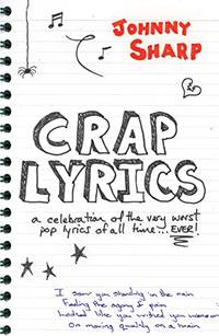 Crap Lyrics: A celebration of the very worst pop lyrics of all time&acirc;&brvbar; EVER!