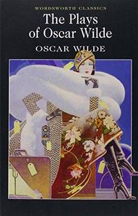 The Plays of Oscar Wilde (Wordsworth Classics) by Oscar Wilde - 2000