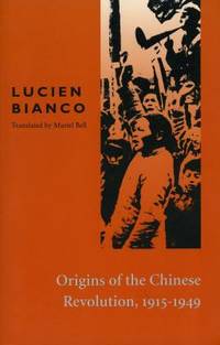 Origins of the Chinese Revolution, 1915-1949 by Lucien Bianco - 1971