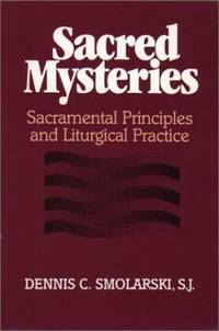 Sacred Mysteries : Sacramental Principles and Liturgical Practice