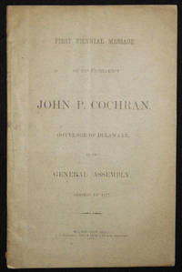 image of First Biennial Message of His Excellency John P. Cochran, Governor of Delaware, to the General Assembly, Session of 1877