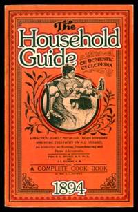 THE HOUSEHOLD GUIDE - or Domestic Cyclopedia by Jefferis, B. G.; Nichols, J. L.; Nichols, Mrs. J. L - 1972