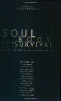 Soul, Body, and Survival: Essays on the Metaphysics of Human Persons