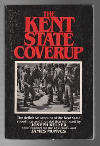 THE KENT STATE COVERUP by KELNER, Joseph and James Munves - 1980