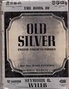 The Book of Old Silver. English - American - Foreign With All Available Hallmarks Including Sheffield Plate Marks