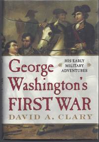 George Washington's First War: His Early Military Adventures