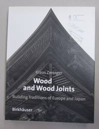 Wood and Wood Joints: Building Traditions of Europe and Japan