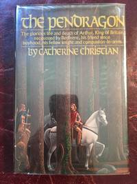 The Pendragon by Catherine Christian - First edition - 1979 - from Three Geese In Flight Celtic Books (SKU: 66772)