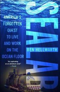 Sealab: America's Forgotten Quest to Live and Work on the Ocean Floor