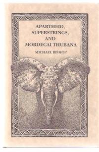 Apartheid, Superstrings and Mordecai Thubana by Introduction By Lewis Shiner (signed) Michael (signed) - Signed First Edition - 1989 - from Leonard Shoup (SKU: 139394)