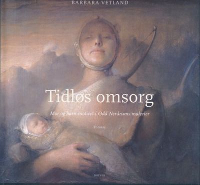 Tidløs omsorg. Mor og barn-motivet i Odd Nerdrums…
