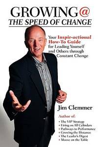 Growing / the Speed of Change : Your Inspir-Actional How-To Guide for Leading Yourself and Others...