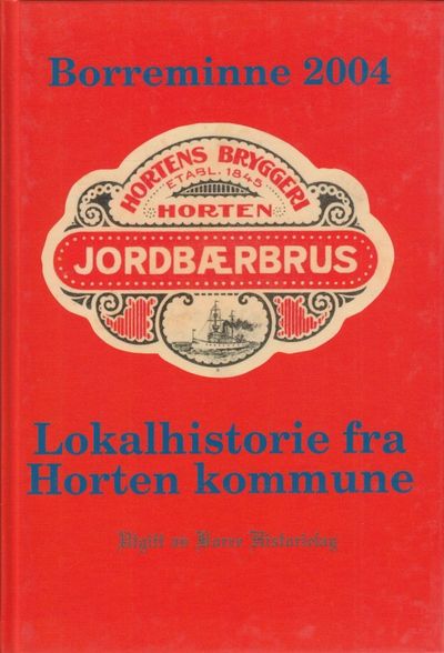Borreminne 2004. Årsskrift for Borre Historielag.…