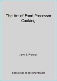 The Art of Food Processor Cooking