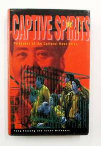 Captive Spirits Prisoners of the Cultural Revolution by Yang Xiguang and Susan McFadden - 1997