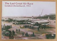 The Last Great Air Race London-Christchurch, 1953 by Robin BROMBY - Paperback - First Edition. - 1982 - from Mainly Fiction (SKU: 036764)