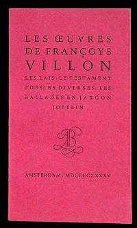 Les Oeuvres de Françoys Villon: Les Lais, Le Testament, Poesies Diverses, Le Jargon (Les Ballades en Jargon Jobelin)