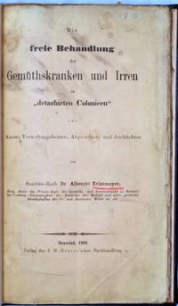 image of Die freie Behandlung der Gemu¨thskranken und Irren in "detachirten Colonieen" fu¨r Aerzte, Verwaltungsbeamte, Abgeordnete Und Architeten.