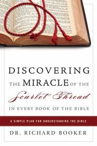 Discovering the Miracle of the Scarlet Thread in Every Book of the Bible : A Simple Plan for...