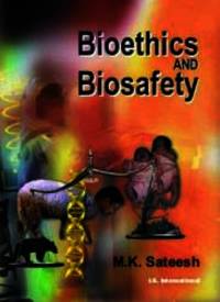 bioethics and biosafety by m.k.sateesh
