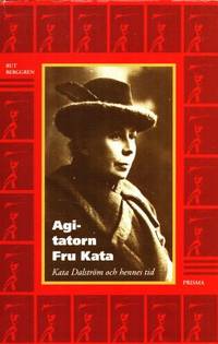Agitatorn fru Kata. Kata Dalström och hennes tid.